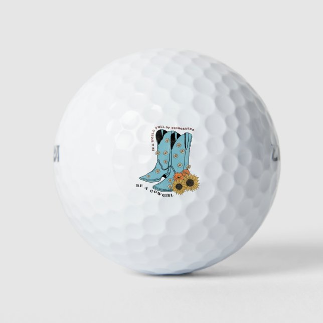 In a World Full of Princesses Be a Cowgirl Boots Golf Balls (Front)