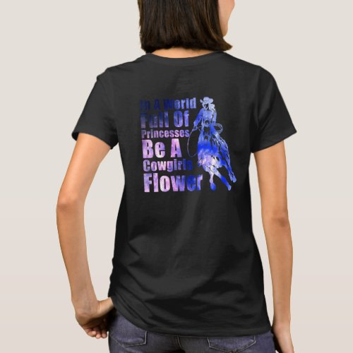 In A World Full Of Princesses Be A Cowgirls Flower T_Shirt