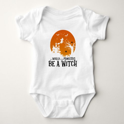 In A World Full Of Princesses Be A Witch Bodysuit