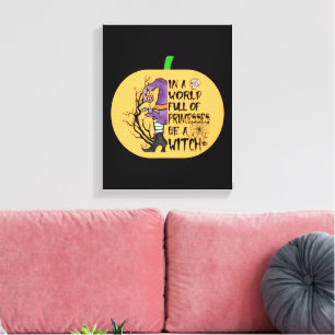 In a world full of princesses be a witch canvas print