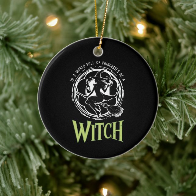 In A World Full Of Princesses Be A Witch Halloween Ceramic Ornament (Tree)