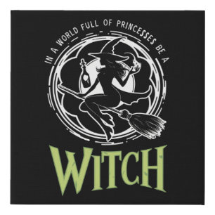 In A World Full Of Princesses Be A Witch Halloween Faux Canvas Print