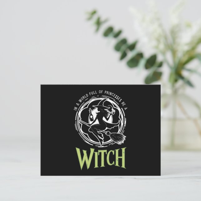 In A World Full Of Princesses Be A Witch Halloween Postcard (Standing Front)