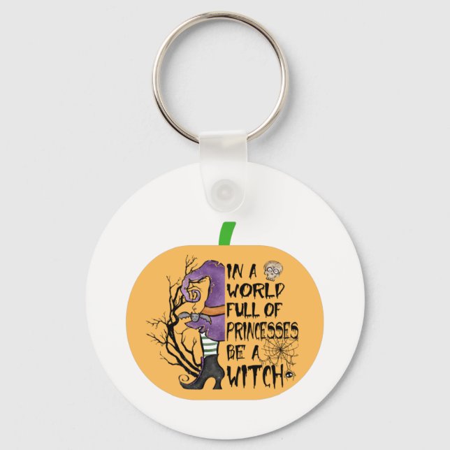 In a world full of princesses be a witch keychain (Front)