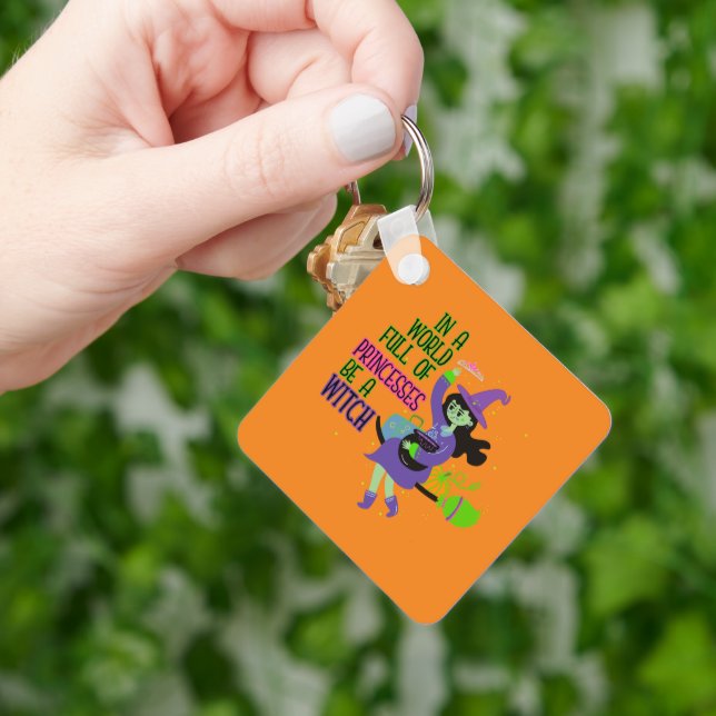 In A World Full of Princesses Be A Witch Keychain (Hand)