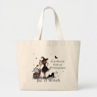 In a World Full of Princesses be a Witch Large Tote Bag