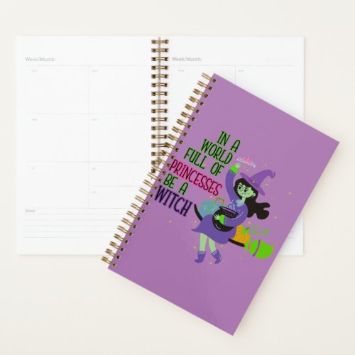 In A World Full of Princesses Be A Witch Planner