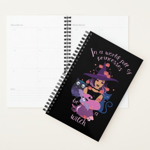 In A World Full Of Princesses Be A Witch Planner