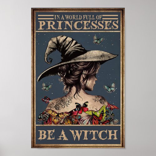 In A World Full Of Princesses Be A Witch Poster