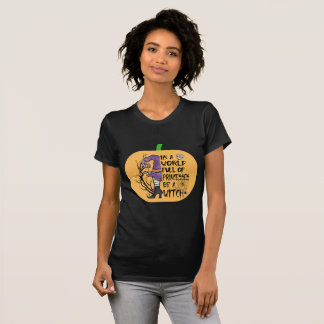 In a world full of princesses be a witch T-Shirt