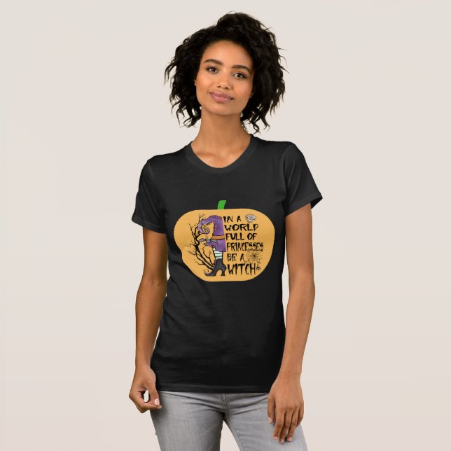 In a world full of princesses be a witch T-Shirt (Front Full)