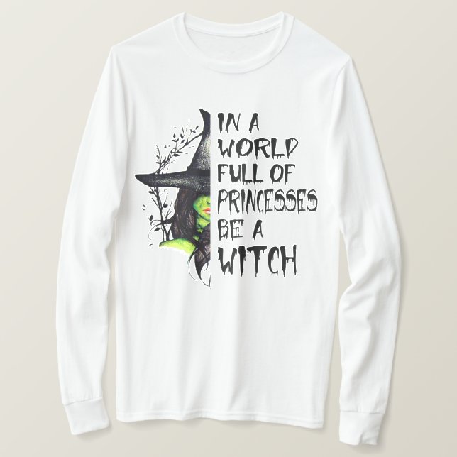 In a world full of princesses be a witch T-Shirt (Design Front)