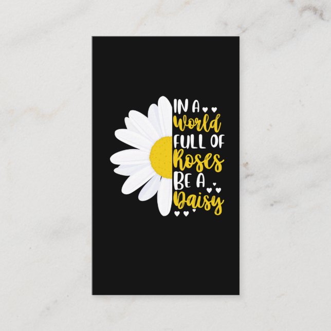 In A World Full Of Roses Be A Daisy Business Card (Front)