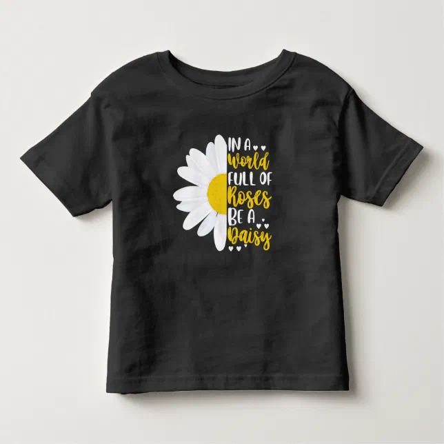 Womens In A World Full Of Roses Be A Daisy T-Shirt Lovely Gift Girl Womens In A World Full Of Roses Be A Daisy T-Shirt Lovely Gift Girl