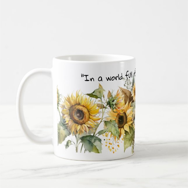 In a world full of roses, be a sunflower  coffee mug (Left)