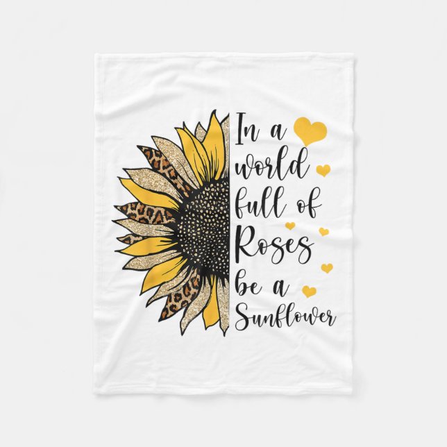 In A World Full Of Roses Be A Sunflower Flower Leo Fleece Blanket (Front)
