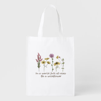 In A World Full Of Roses Be A Wildflower T-Shirt Grocery Bag