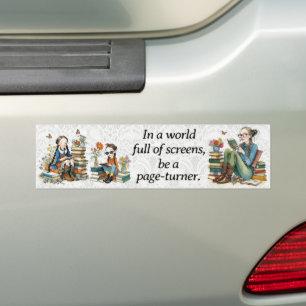 "In A World Full of Screens, Be a Page-Turner" Bumper Sticker