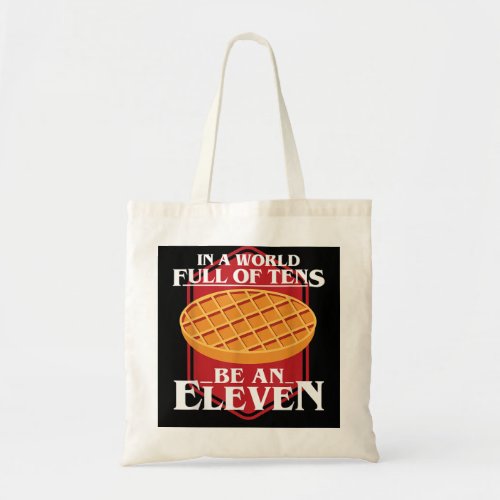 In A World Full Of Ten Be An Eleven Healthy Waffle Tote Bag