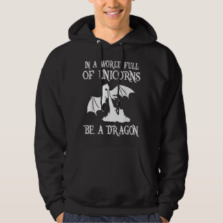 In A World Full Of Unicorns Be A Dragon Lover 176 Hoodie