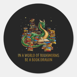 In A World Of Bookworms Be A Book Dragon Classic Round Sticker