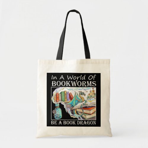 In A World Of Bookworms Be A Book Dragon Tote Bag