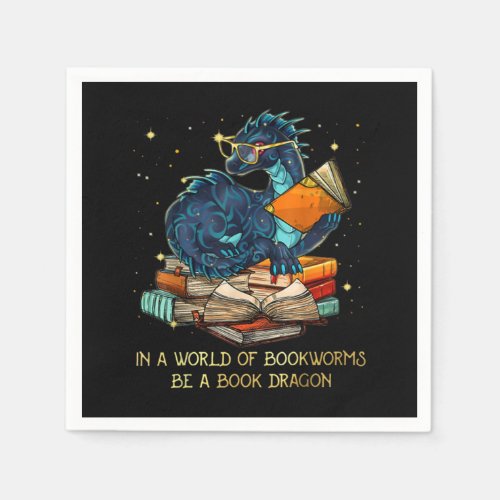 In A World Of Bookworms Be A Book Dragon TShirt Napkins