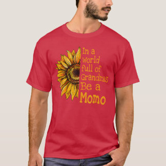 In A World Of Grandmas Be a Momo Special Grandma b T-Shirt