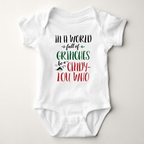 In a World of Grinches Be a Cindy_Lou Who Quote Baby Bodysuit