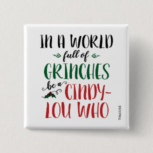 In a World of Grinches Be a Cindy-Lou Who Quote Button
