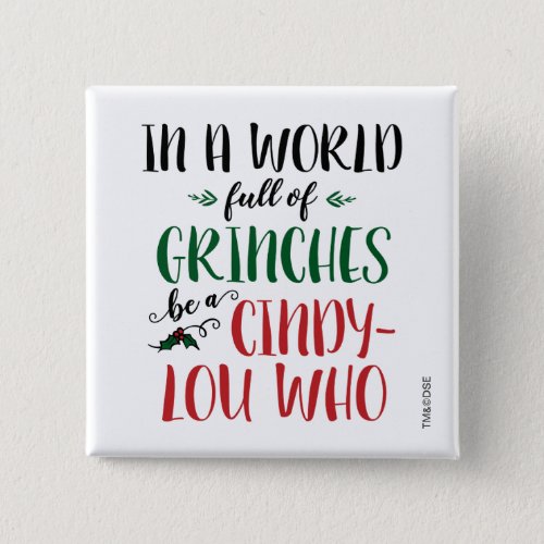 In a World of Grinches Be a Cindy_Lou Who Quote Button