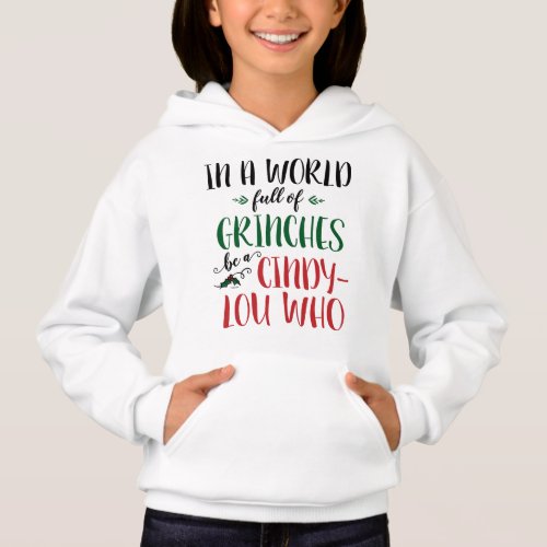 In a World of Grinches Be a Cindy_Lou Who Quote  Hoodie