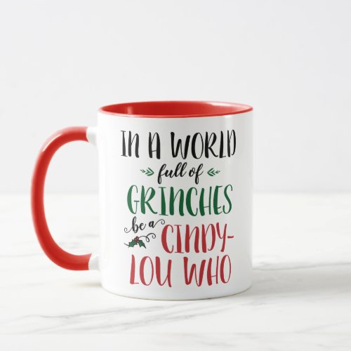 In a World of Grinches Be a Cindy_Lou Who Quote Mug