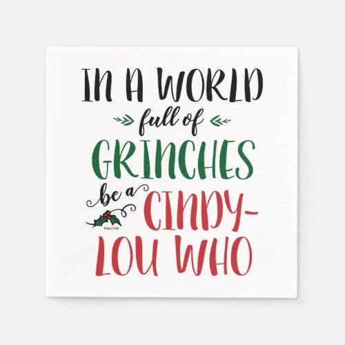 In a World of Grinches Be a Cindy_Lou Who Quote Napkins