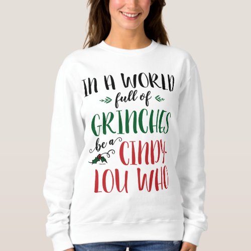 In a World of Grinches Be a Cindy_Lou Who Quote  Sweatshirt