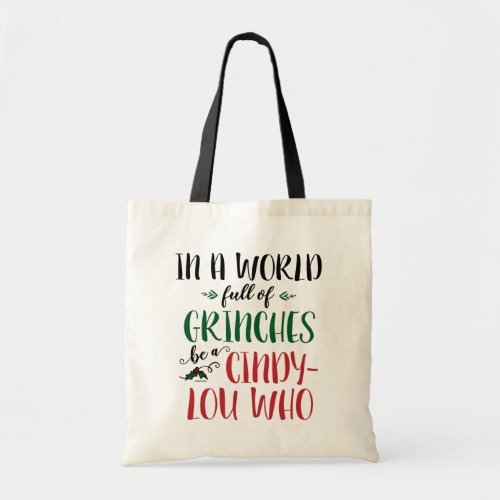 In a World of Grinches Be a Cindy_Lou Who Quote Tote Bag