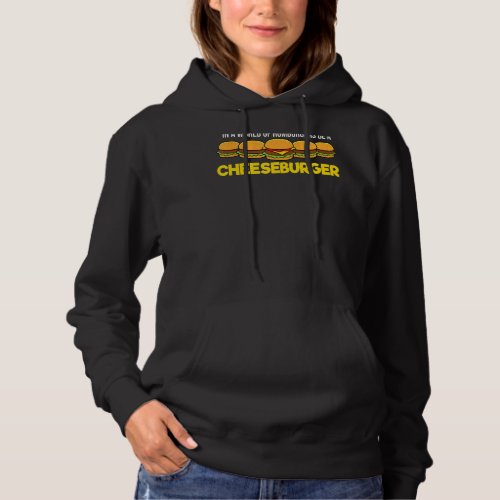 In A World Of Hamburgers Be A Cheeseburger Hoodie
