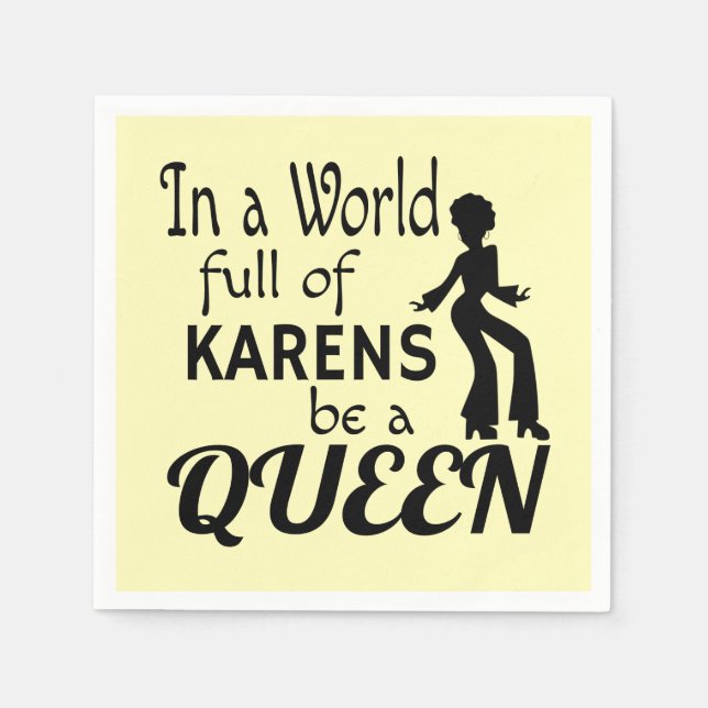 In a world of KARENS be a QUEEN Napkins (Front)