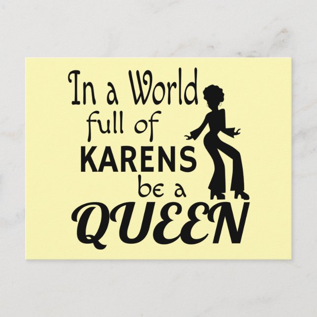 In a world of KARENS be a QUEEN Postcard (Front)