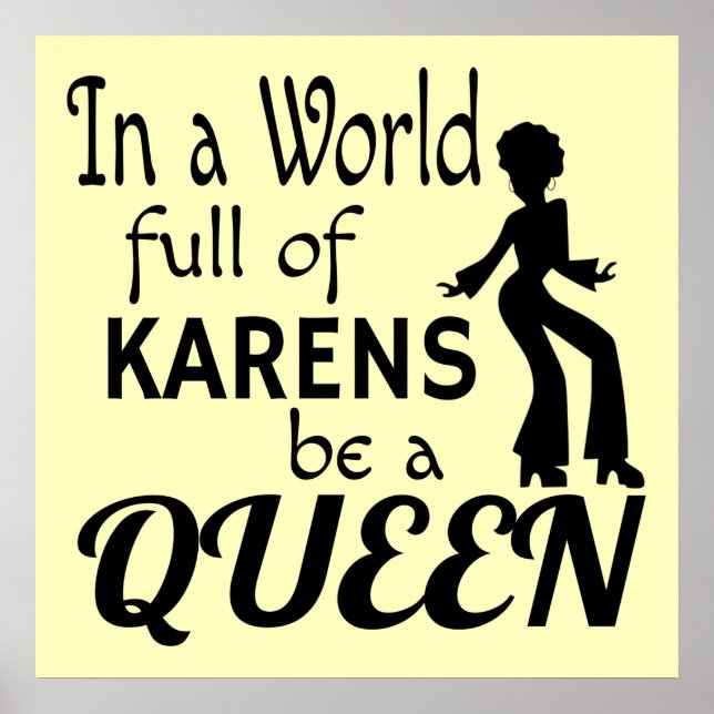In a world of KARENS be a QUEEN Poster (Front)