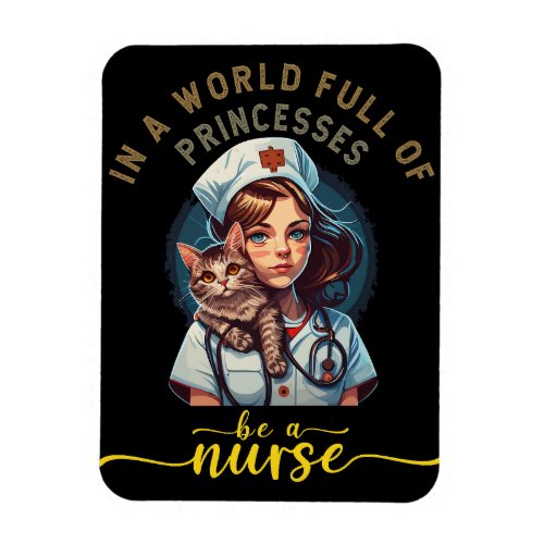 In a world of princesses be a Nurse  Magnet