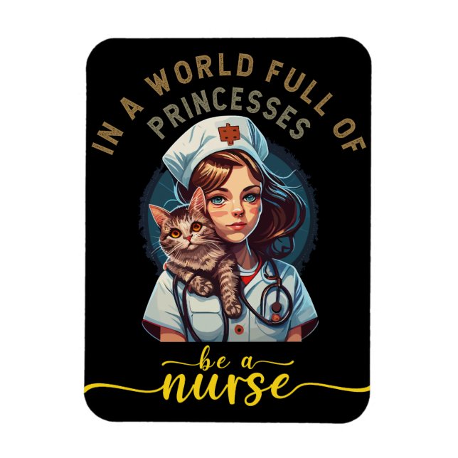 In a world of princesses be a Nurse  Magnet (Vertical)