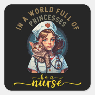 In a world of princesses be a Nurse Square Sticker
