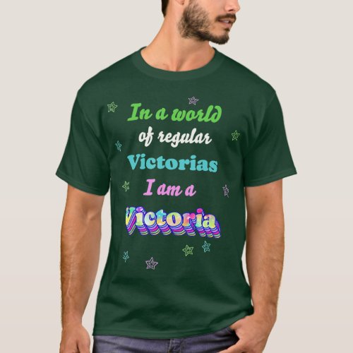 In A World of Regular Victorias I am an Victoria F T_Shirt
