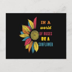 In a world of roses be a sunflower postcard