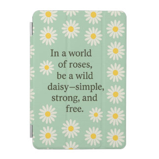 In a World of Roses Be a Wild Daisy Quote Sage Gre iPad Mini Cover