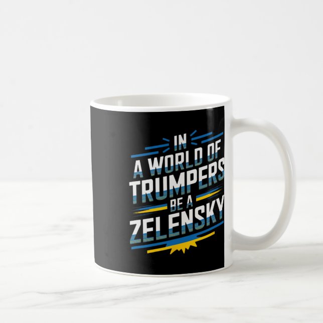 In A World Of Trumpers Be A Zelensky  Coffee Mug (Right)