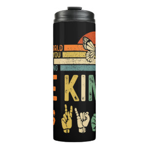 In a world where you can be anything . April 2nd i Thermal Tumbler