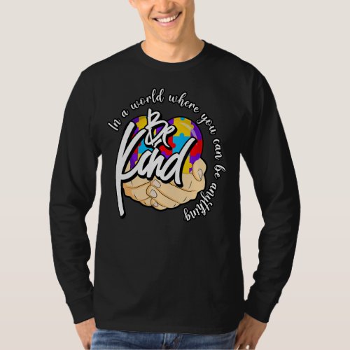 In A World Where You Can Be Anything Autism Awaren T_Shirt