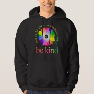 In A World Where You Can Be Anything Be Kind 1 Hoodie